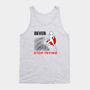 Never stop trying motivational design Tank Top